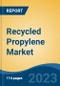 Recycled Propylene Market- Global Industry Size, Share, Trends, Opportunity, and Forecast, 2018-2028 Segmented By Process (Mechanical, Chemical), By Source (Bottles & Containers, Films, Bags, Foams, Others), By Application, By Region, and Competition - Product Thumbnail Image