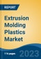 Extrusion Molding Plastics Market- Global Industry Size, Share, Trends, Opportunity, and Forecast, 2018-2028 Segmented By Material (High-Density Polyethylene, Low-Density Polyethylene, Polypropylene, Polyvinyl Chloride, Polystyrene, and Others), By End User, By Region - Product Image