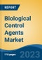 Biological Control Agents Market - Global Industry Size, Share, Trends, Opportunity, and Forecast, 2018-2028 Segmented by Product Type (Microbials v/s Macrobials), By Target (Arthropods, Microorganism, and Weeds), By Mode of Application, By Crop, By Region and Competition - Product Image