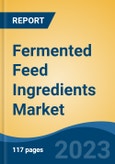 Fermented Feed Ingredients Market - Global Industry Size, Share, Trends, Opportunity, and Forecast, 2018-2028F Segmented by Ingredient, By Form, By Animal Type, By Region and Competition- Product Image