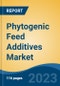 Phytogenic Feed Additives Market - Global Industry Size, Share, Trends, Opportunity, and Forecast, 2018-2028F Segmented By Type (Essential Oils, Flavonoids, Saponins, and Other Types), By Livestock, By Source, By Form, By Function, By Packaging, By Region and Competition - Product Thumbnail Image