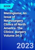 Meningioma, An Issue of Neurosurgery Clinics of North America. The Clinics: Surgery Volume 34-3- Product Image