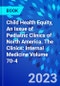 Child Health Equity, An Issue of Pediatric Clinics of North America. The Clinics: Internal Medicine Volume 70-4 - Product Thumbnail Image