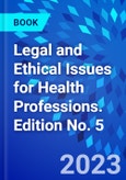 Legal and Ethical Issues for Health Professions. Edition No. 5- Product Image