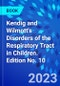 Kendig and Wilmott's Disorders of the Respiratory Tract in Children. Edition No. 10 - Product Thumbnail Image