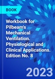 Workbook for Pilbeam's Mechanical Ventilation. Physiological and Clinical Applications. Edition No. 8- Product Image