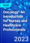 Oncology: An Introduction for Nurses and Healthcare Professionals - Product Thumbnail Image