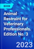 Animal Restraint for Veterinary Professionals. Edition No. 3- Product Image