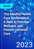 The Mindful Health Care Professional. A Path to Provider Wellness and Patient-centered Care- Product Image