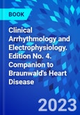 Clinical Arrhythmology and Electrophysiology. Edition No. 4. Companion to Braunwald's Heart Disease- Product Image