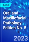 Oral and Maxillofacial Pathology. Edition No. 5- Product Image
