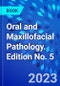 Oral and Maxillofacial Pathology. Edition No. 5 - Product Image