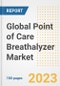 Global Point of Care Breathalyzer Market Size, Trends, Growth Opportunities, Market Share, Outlook by Types, Applications, Countries, and Companies to 2030 - Product Image