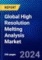 Global High Resolution Melting Analysis Market (2023-2028) Competitive Analysis, Impact of Economic Slowdown & Impending Recession, Ansoff Analysis - Product Image