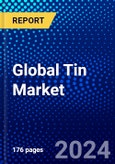 Global Tin Market (2023-2028) Competitive Analysis, Impact of Economic Slowdown & Impending Recession, Ansoff Analysis- Product Image