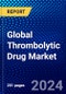 Global Thrombolytic Drug Market (2023-2028) Competitive Analysis, Impact of Economic Slowdown & Impending Recession, Ansoff Analysis - Product Image