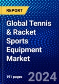 Global Tennis & Racket Sports Equipment Market (2023-2028) Competitive Analysis, Impact of Economic Slowdown & Impending Recession, Ansoff Analysis- Product Image