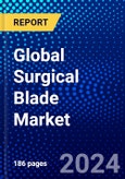 Global Surgical Blade Market (2023-2028) Competitive Analysis, Impact of Economic Slowdown & Impending Recession, Ansoff Analysis- Product Image