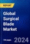 Global Surgical Blade Market (2023-2028) Competitive Analysis, Impact of Economic Slowdown & Impending Recession, Ansoff Analysis - Product Image