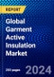 Global Garment Active Insulation Market (2023-2028) Competitive Analysis, Impact of Economic Slowdown & Impending Recession, Ansoff Analysis - Product Image