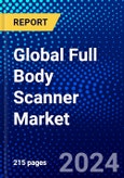 Global Full Body Scanner Market (2023-2028) Competitive Analysis, Impact of Economic Slowdown & Impending Recession, Ansoff Analysis- Product Image