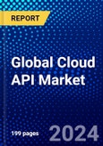 Global Cloud API Market (2023-2028) Competitive Analysis, Impact of Economic Slowdown & Impending Recession, Ansoff Analysis- Product Image