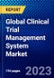 Global Clinical Trial Management System Market (2023-2028) by Type, End-User, Deployment, Delivery Mode, and Geography, Competitive Analysis, Impact of Economic Slowdown & Impending Recession with Ansoff Analysis - Product Image