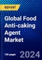 Global Food Anti-caking Agent Market (2023-2028) by Product, Source, Application, and Geography, Competitive Analysis, Impact of Economic Slowdown & Impending Recession with Ansoff Analysis - Product Image