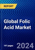 Global Folic Acid Market (2023-2028) Competitive Analysis, Impact of Economic Slowdown & Impending Recession, Ansoff Analysis- Product Image