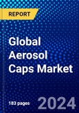 Global Aerosol Caps Market (2023-2028) Competitive Analysis, Impact of Economic Slowdown & Impending Recession, Ansoff Analysis- Product Image