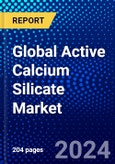 Global Active Calcium Silicate Market (2023-2028) Competitive Analysis, Impact of Economic Slowdown & Impending Recession, Ansoff Analysis- Product Image