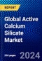 Global Active Calcium Silicate Market (2023-2028) by Form, Application, and Geography, Competitive Analysis, Impact of Economic Slowdown & Impending Recession with Ansoff Analysis - Product Image