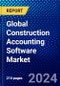 Global Construction Accounting Software Market (2023-2028) by Function, Deployment, End-User, and Geography, Competitive Analysis, Impact of Economic Slowdown & Impending Recession with Ansoff Analysis - Product Image