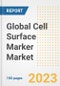 Global Cell Surface Marker Market Size, Trends, Growth Opportunities, Market Share, Outlook by Types, Applications, Countries, and Companies to 2030 - Product Thumbnail Image