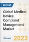 Global Medical Device Complaint Management Market Size, Trends, Growth Opportunities, Market Share, Outlook by Types, Applications, Countries, and Companies to 2030 - Product Image