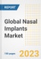 Global Nasal Implants Market Size, Trends, Growth Opportunities, Market Share, Outlook by Types, Applications, Countries, and Companies to 2030 - Product Image