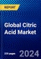 Global Citric Acid Market (2023-2028) by Form, Function, Grade, End-User, and Geography, Competitive Analysis, Impact of Economic Slowdown & Impending Recession with Ansoff Analysis - Product Image