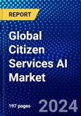 Global Citizen Services AI Market (2023-2028) Competitive Analysis, Impact of Economic Slowdown & Impending Recession, Ansoff Analysis- Product Image