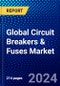 Global Circuit Breakers & Fuses Market (2023-2028) Competitive Analysis, Impact of Economic Slowdown & Impending Recession, Ansoff Analysis - Product Thumbnail Image