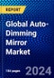 Global Auto-Dimming Mirror Market (2023-2028) Competitive Analysis, Impact of Economic Slowdown & Impending Recession, Ansoff Analysis - Product Image