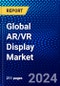 Global AR/VR Display Market (2023-2028) Competitive Analysis, Impact of Economic Slowdown & Impending Recession, Ansoff Analysis - Product Image