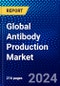 Global Antibody Production Market (2023-2028) Competitive Analysis, Impact of Economic Slowdown & Impending Recession, Ansoff Analysis - Product Image