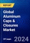 Global Aluminum Caps & Closures Market (2023-2028) by Product, End-User, and Geography, Competitive Analysis, Impact of Economic Slowdown & Impending Recession with Ansoff Analysis - Product Image