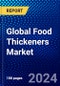Global Food Thickeners Market (2023-2028) Competitive Analysis, Impact of Economic Slowdown & Impending Recession, Ansoff Analysis - Product Image