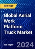 Global Aerial Work Platform Truck Market (2023-2028) Competitive Analysis, Impact of Economic Slowdown & Impending Recession, Ansoff Analysis- Product Image