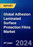 Global Adhesion Laminated Surface Protection Films Market (2023-2028) Competitive Analysis, Impact of Economic Slowdown & Impending Recession, Ansoff Analysis- Product Image