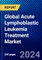 Global Acute Lymphoblastic Leukemia Treatment Market (2023-2028) Competitive Analysis, Impact of Economic Slowdown & Impending Recession, Ansoff Analysis - Product Thumbnail Image