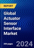 Global Actuator Sensor Interface Market (2023-2028) Competitive Analysis, Impact of Economic Slowdown & Impending Recession, Ansoff Analysis- Product Image