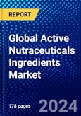 Global Active Nutraceuticals Ingredients Market (2023-2028) Competitive Analysis, Impact of Economic Slowdown & Impending Recession, Ansoff Analysis- Product Image
