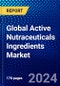 Global Active Nutraceuticals Ingredients Market (2023-2028) Competitive Analysis, Impact of Economic Slowdown & Impending Recession, Ansoff Analysis - Product Image